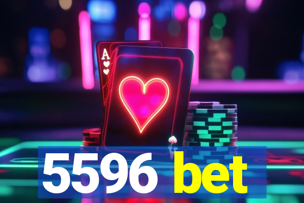 5596 bet